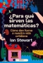 Libro: ¿Para qué sirven las matemáticas? | Autor: Ian Stewart | Isbn: 9788491993889