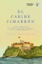Libro: El Caribe cimarrón y los corsarios de Cartagena en la época de la Independencia | Autor: Edgardo Pérez Moralez | Isbn: 9789587895247