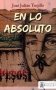 Libro: En lo absoluto | Autor: José Julián Trujillo | Isbn: 9789585445826