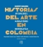 Libro: Historias del arte en Colombia - Identidades materialidades migraciones y geografías | Autor: Varios | Isbn: 9789587983036