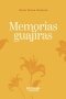 Libro: Memorias guajiras | Autor: María Teresa Hinojosa | Isbn: 9789587895476