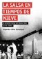 Libro: La salsa en tiempos de nieve. La conexión latina Cali-nueva York 1975-2000 | Autor: Alejandro Ulloa Sanmiguel | Isbn: 9789585164086