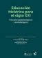 Libro: Educación histórica para el siglo XXI. Principios epistemológicos y metodológicos | Autor: Autores Varios | Isbn: 9789585346123
