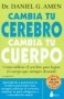 Libro: Cambia tu cerebro cambia tu cuerpo | Autor: Daniel G. Amen | Isbn: 9788478087501