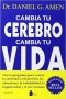 Libro: Cambia tu cerebro cambia tu vida | Autor: Daniel G. Amen | Isbn: 9788479097839