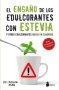 Libro: El engaño de los edulcorantes con estevia y otros edulcorantes bajos en calorías | Autor: Bruce Fife | Isbn: 9788417030575