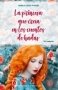 Libro: La princesa que creia en los cuentos de hadas | Autor: Marcia Grad | Isbn: 9788491115021