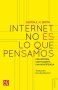 Libro: Internet no es lo que pensamos | Autor: Justin Smith | Isbn: 9789585197718
