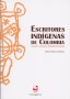 Libro: Escritores indígenas de colombia - Autor: Fabio Gómez Cardona - Isbn: 9789587652598
