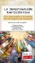 Libro: La Investigación Participativa. De la ciencia popular a las prácticas otras de producción de conocimiento | Autor: Autores Varios | Isbn: 9786287682658