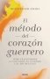 Libro: El método del corazón guerrero. Cómo transformar la confusión en claridad y el dolor en paz | Autor: Heatherash Amara | Isbn: 9788417694142