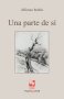 Libro: Una parte de sí | Autor: Alfonso Rubio Hernández | Isbn: 9789585074613