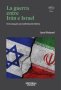 Libro: La guerra entre Irán e Israel. De la zona gris a la confrontación directa | Autor: Janiel Melamed | Isbn: 9789587897067