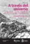 Libro: A través del universo. Una guía a los axiomas conjuntistas, consistencia, forcing e independencia Autor(es) | Autor: Andrés Villaveces Niño | Isbn: 9789587396096