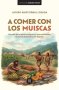 Libro: A Comer Con Los Muiscas | Autor: Lucero Aristizábal Losada | Isbn: 9789587989854