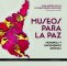 Libro: Museos para la paz. Memorias y patrimonios difíciles | Autor: Diana Ordóñez Castillo | Isbn: 9789587988635