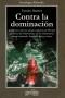 Libro: Contra la dominación - Autor: Tomás Ibañez - Isbn: 8497841085