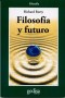 Libro: Filosofía y futuro - Autor: Richard Rorty - Isbn: 9788474328905