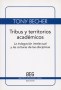 Libro: Tribus y territorios académicos - Autor: Tony Becher - Isbn: 9788497845021