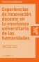 Libro: Experiencias de innovación docente en la enseñanza universitaria de las humanidades - Autor: Mireia Trenchs Parera - Isbn: 9788499212388