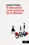 Libro: La educación como práctica de la libertad - Autor: Paulo Freire - Isbn: 9786070302992