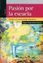 Libro: Pasión por la escuela - Autor: Miguel ángel Santos Guerra - Isbn: 9789508086242