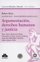 Libro: Argumentación, derechos humanos y justicia - Autor: Robert Alexy - Isbn: 9789877061987
