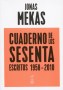 Libro: Cuaderno de los sesenta escritos 1958-2010 - Autor: Jonas Mekas - Isbn: 9789871622559