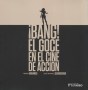 Libro: ¡Bang! El goce en el cine de acción - Autor: María Cuéllar - Isbn: 9789587252033