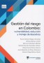 Libro: Gestión del riesgo en colombia: vulnerabilidad, reducción y manejo de desastres - Autor: Paula Andrea Villegas González - Isbn: 9789588934907