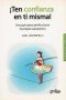 Libro: ¡Ten confianza en ti misma!  - Autor: Gael Lindenfield - Isbn: 9788497846455