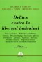 Libro: Delitos contra la libertar individual - Autor: Ricardo A. Basílico - Isbn: 9789505089567