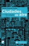 Libro: Ciudades de aire. La utopía nihilista de las redes - Autor: Antonio Fernández Vicente - Isbn: 9788490972403