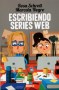 Libro: Escribiendo series web - Autor: Rosa Schrott - Isbn: 9789875002234