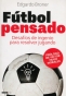 Libro: Fútbol pensado. Desafíos de ingenio para resolver jugando - Autor: Edgardo Broner - Isbn: 9789871566099