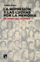 Libro: La represión y las luchas por la memoria en argentina y españa - Autor: Julieta Olaso - Isbn: 9788490972417