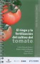 Libro: El riego y la fertilización del cultivo del tomate - Autor: Carlos Ricardo Bojacá - Isbn: 9789587252095