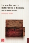 Libro: La nación entre naturaleza e historia. Sobre los modos de la crítica - Autor: Gisela Catanzaro - Isbn: 9789505578658