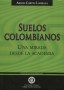 Libro: Suelos colombianos. Una mirada desde la academia - Autor: Abdón Cortés Lombana - Isbn: 9589029647