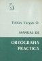Libro: Manual de ortografía práctica - Autor: Tobías Vargas Otálora - Isbn: 958902324x