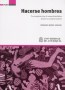 Libro: Hacerse hombres. La construcción de masculinidades desde las subjetividades - Autor: Hernando Muñoz Sánchez - Isbn: 9789585413429