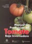 Libro: Manual de producción de tomate bajo invernadero - Autor: Hugo Escobar - Isbn: 9789587250251