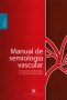 Libro: Manual de semiología vascular - Autor: Dr. Guillermo Agudelo Gómez - Isbn: 9789587590104
