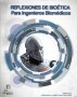 Libro: Reflexiones de bioética para ingenieros biomédicos - Autor: Margarita María Pineda Romero - Isbn: 9789588817057