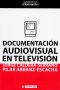 Libro: Documentación audiovisual en televisión - Autor: Jorge Caldera Serrano - Isbn: 9788490299821