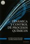 Dinámica y control de procesos químicos - José Aldemar Muñoz Hernández - 9789588747811