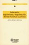 Libro: Soberanía, legitimidad y legitimación. Teorías filosóficas y políticas. - Autor: Alfonso Monsalve Solórzano - Isbn: 9586963578