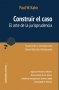 Libro: Construir el caso - Autor: Paul W. Kahn - Isbn: 9789586654395