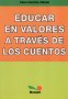Libro: Educar en valores a través de los cuentos - Autor: Irene Henche Zabala - Isbn: 9789505078592