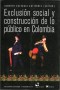 Libro: Exclusión social y construcción de lo público en Colombia - Autor: Alberto Valencia Gutiérrez - Isbn: 9588101085
